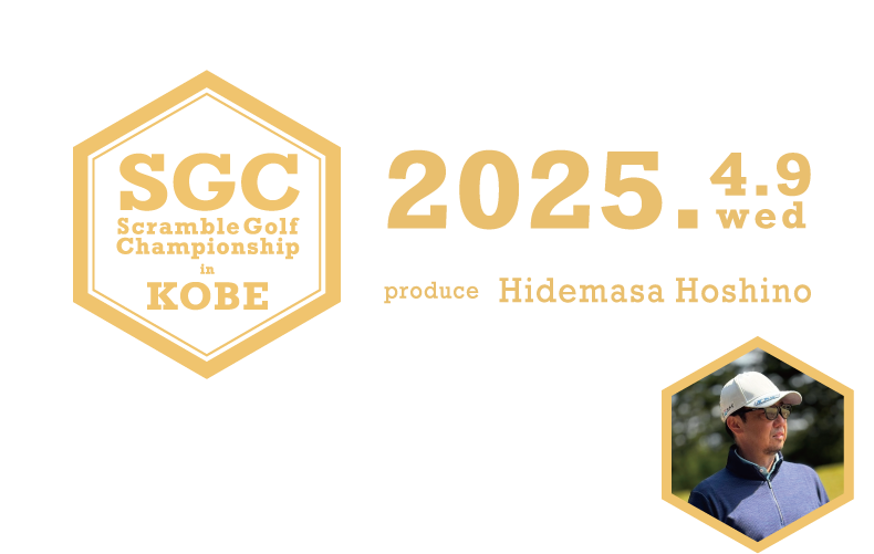 SGC Scramble Golf Championship in KOBE 2025.4.9 wed produce Hidemasa Hoshino